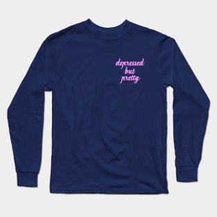 Depressed But Pretty Long Sleeve T-Shirt